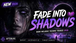 👉 “Fade Into Shadows 🖤 | Dark Melodic Techno Trance 2026 (Afterlife Style)”