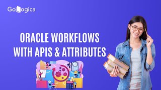 How To Use API's and Attributes In Oracle Workflows? How To Create Oracle Basic Workflow Basic Workflow Gologica