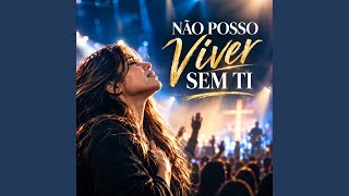 Não Posso Viver Sem Ti