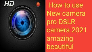 How to use New camera pro DSLR  camera 2021 screenshot 1