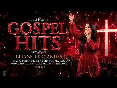 Top 20 Eliane Fernandes Greatest Gospel Hits | Vai Passar and O Grande Eu Sou 2026