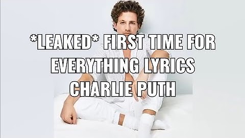**LEAKED** FIRST TIME FOR EVERYTHING LYRICAL VIDEO CHARLIE PUTH