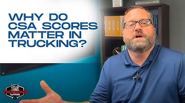 Why Do CSA Scores Matter In Trucking?
