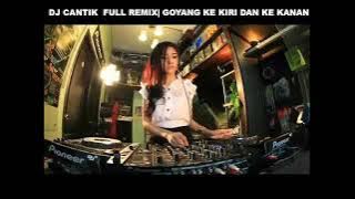 DJ CANTIK FULL REMIX | GOYANG KE KIRI DAN KE KANAN\/\/