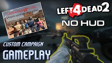 Infected City 2 (No HUD) - Left 4 Dead 2 Custom Campaign Gameplay