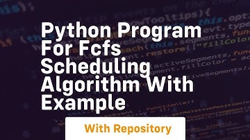 Python program for fcfs scheduling algorithm with example