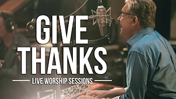 Don Moen - Give Thanks | Live Worship Sessions