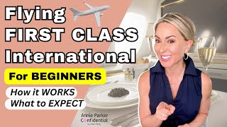 Flying First Class Intl: What Beginners Should Know