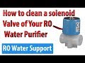 How to clean a solenoid valve of your RO water Purifier | RO Water Support |
