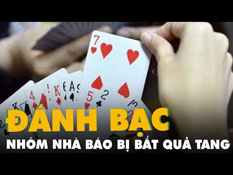 Video Một nhóm nhà báo đánh bạc bị bắt quả tang - youtube