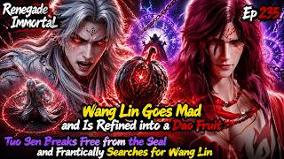 After 100 Years, Wang Lin Reawakens With a New Dao | Renegade Immortal | Ep 235