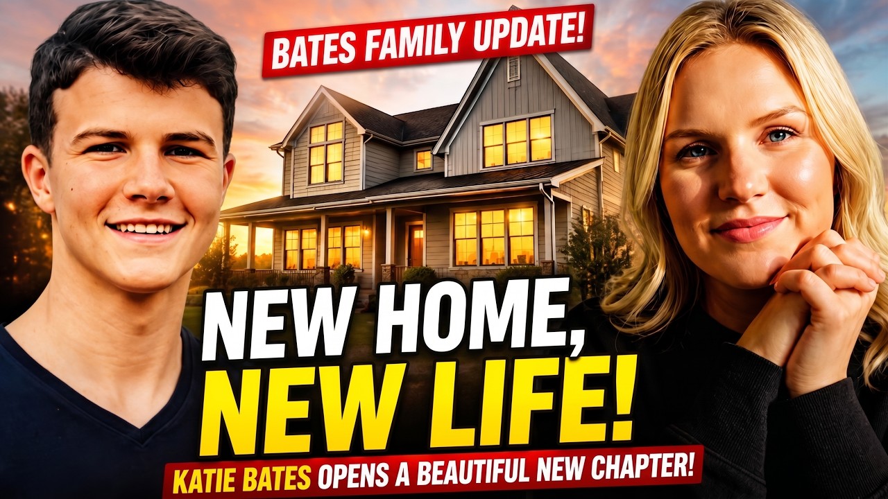 New Home, New Life! Katie Bates Opens a Beautiful New Chapter!  Bates Family Update
