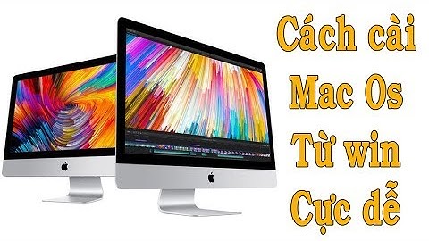 Cách cài HDH Mac OS cho máy Mac và tạo usb cài đặt băng win cực dễ