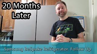 20 MONTH FOLLOW UP  Samsung BeSpoke 4 Door Flex Refrigerator