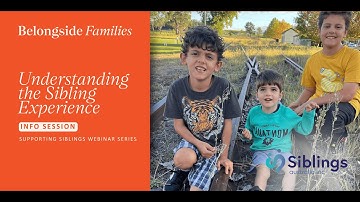 Supporting Siblings: Session 1 - Understanding the Sibling Experience