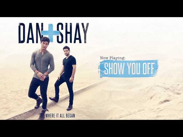 Dan & Shay - Show You Off