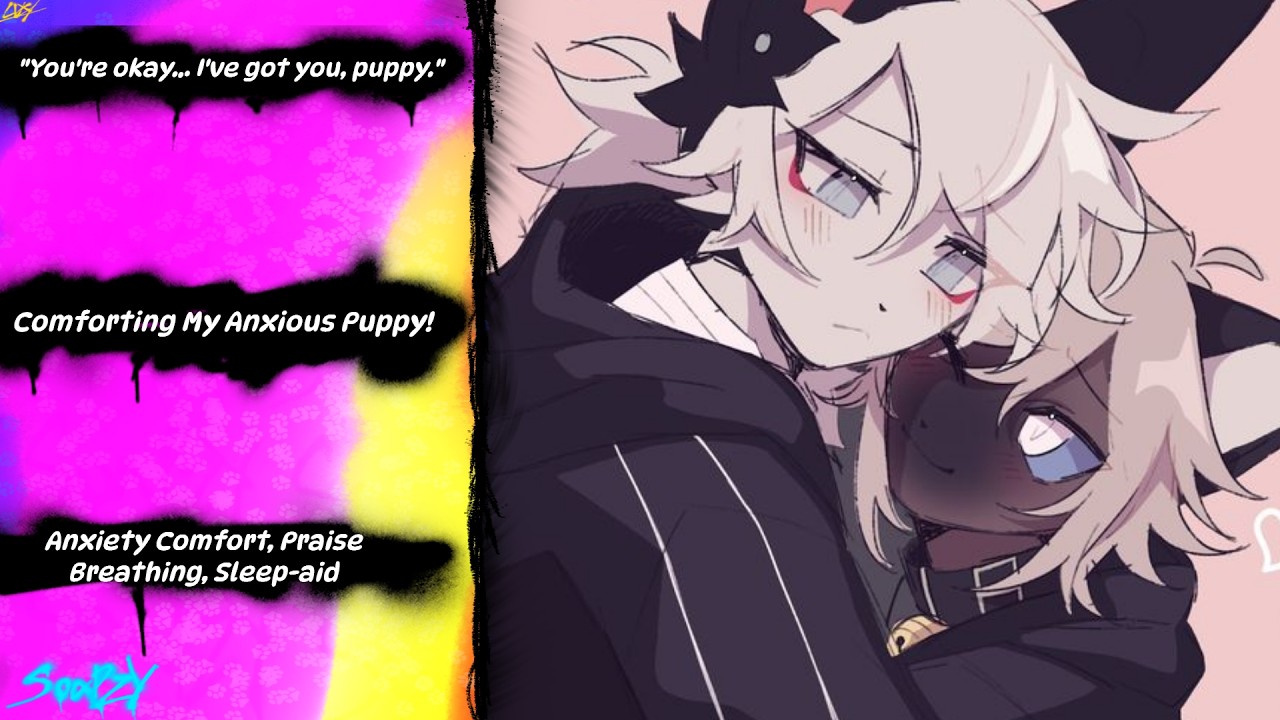 [M4M] Comforting My Anxious Puppy! [Anxiety Comfort] [Cuddles] [Slight Praise] [Good boy/Puppy]