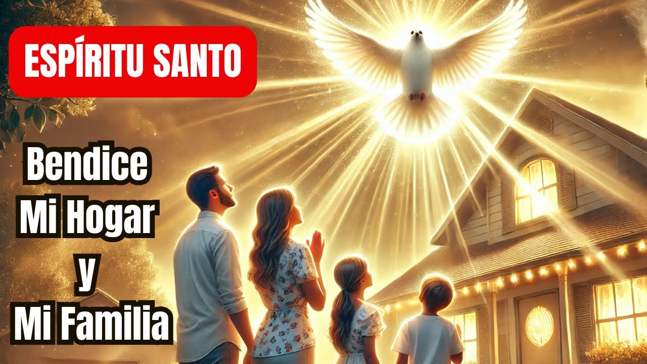 Oración Poderosa Al Espíritu Santo por Tu Hogar - YouTube