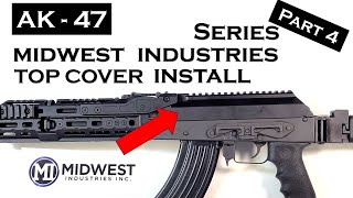 AK 47 Midwest Industries Alpha Top Railed Cover Install. DIY