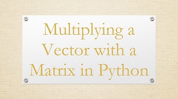 Multiplying a Vector with a Matrix in Python