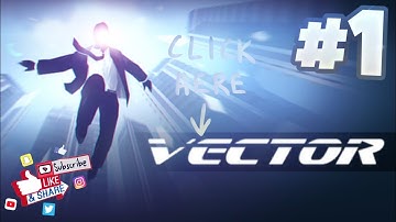 VECTOR - Gameplay Walkthrough #1
