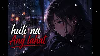 Huli na Ang lahat  [ trending music ph ]