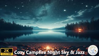 Cozy Campfire Serenity | Night Sky & Jazz