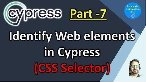 Part 7 | How to identify Web elements in Cypress using CSS Selector)