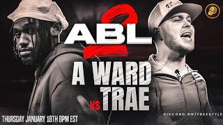 ABL- A WARD vs TRAE I #RapBattle (Full Battle)