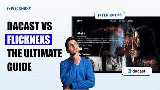 Dacast vs Flicknexs (2025): Which Streaming Platform Is REALLY Worth It?