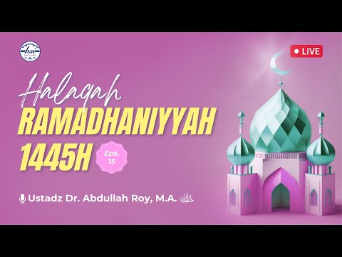 Halaqah Ramadhaniyah 1445 H | Pertemuan 15