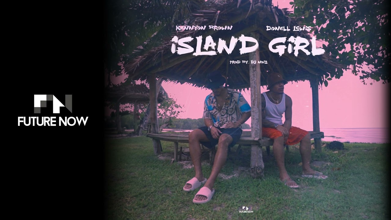 Kennyon Brown, Donell Lewis & DJ Noiz - Island Girl (Audio)