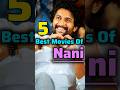 5 Best Movies Of Nani 👑🔥 #nani #nanimovies #telgumovie #newsouthmovie #shorts #pradise #telugu