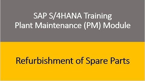 Video 23 - SAP S/4HANA Plant Maintenance (PM) module Training : Refurbishment of Spare Parts