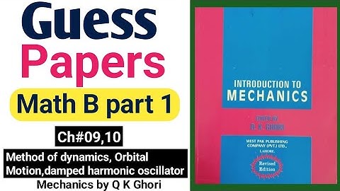 Bsc Math B part 1 || Mechanics Q K Ghori || Guess Papers || Ch#09,10 || Pu