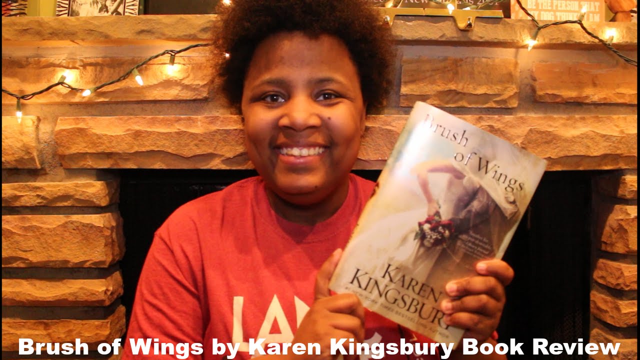 Brush of Wings by Karen Kingsbury Book Review YouTube