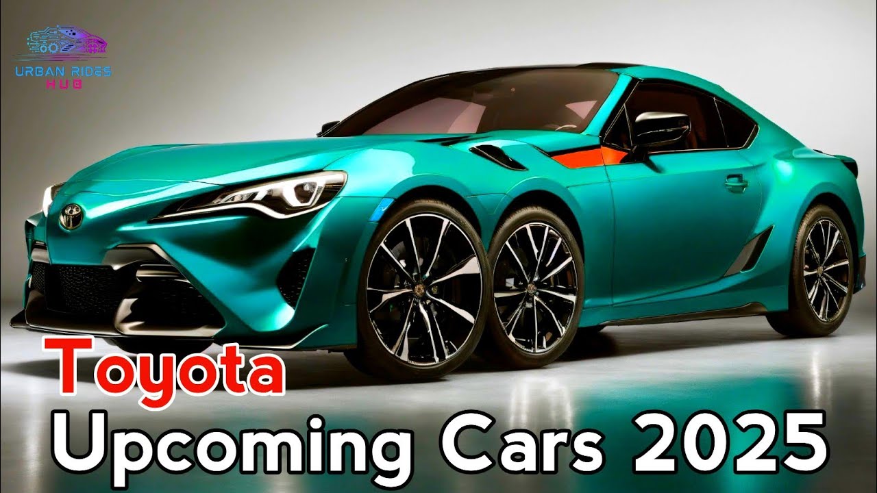 Toyota Upcoming Cars 2025 - Finally Revealed | Urban Rides Hub - YouTube
