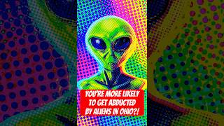 You're More Likely to Get Abducted by Aliens if You Live in Ohio?!