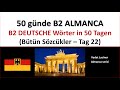 50 günde B2 ALMANCA - TAG 22 -  BÜTÜN SÖZCÜKLER