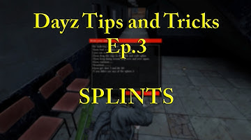 Dayz Tips and Tricks Ep.3 infinite splints!