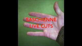 Saschienne - Live Cuts #2