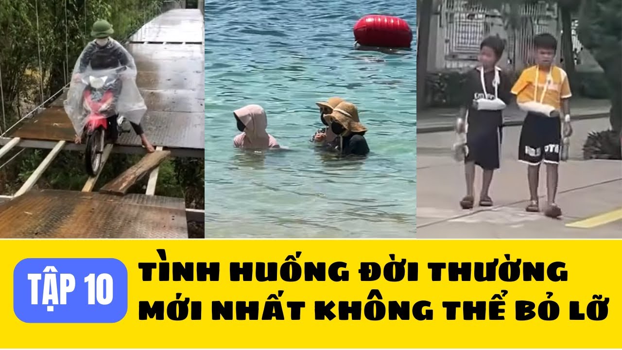 Tập 10 - Những Tình Huống Đời Thường MỚI NHẤT Không Thể Bỏ Lỡ
