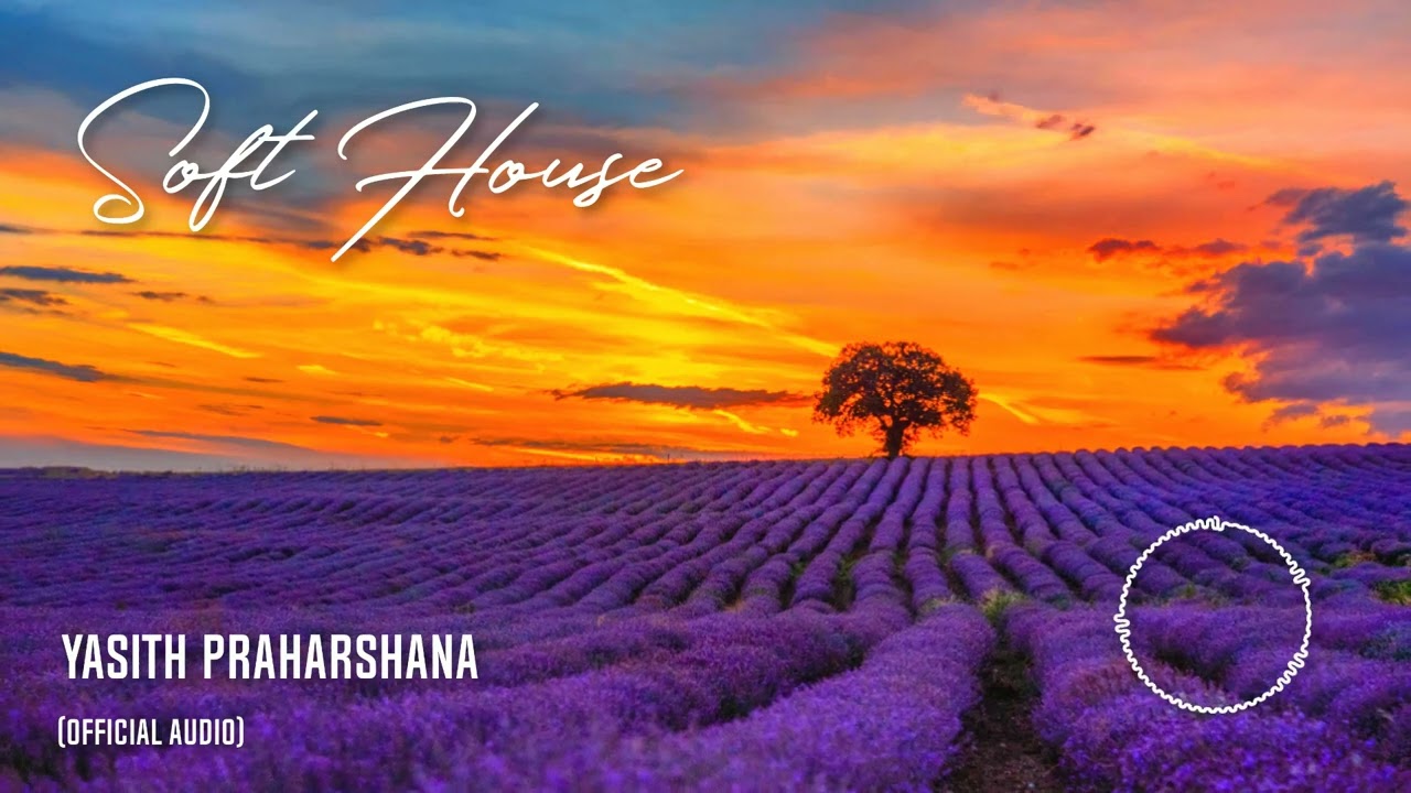 Yasith Praharshana - Soft House (Official Audio) - Blogger page
