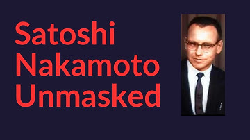 Satoshi Nakamoto Unmasked