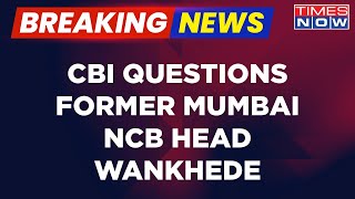 Breaking News  Former Ncb Officer Sameer Wankhede Quizzed By Cbi In Cruise Drug Bust Bribery Case