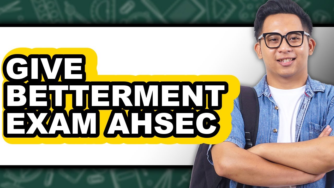 How To Give Betterment Exam Ahsec (Only Way)