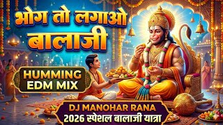 Bhog To Lagao Balaji [ Ultra Humming Edm Drop Mix ] Dj Manoahar Rana