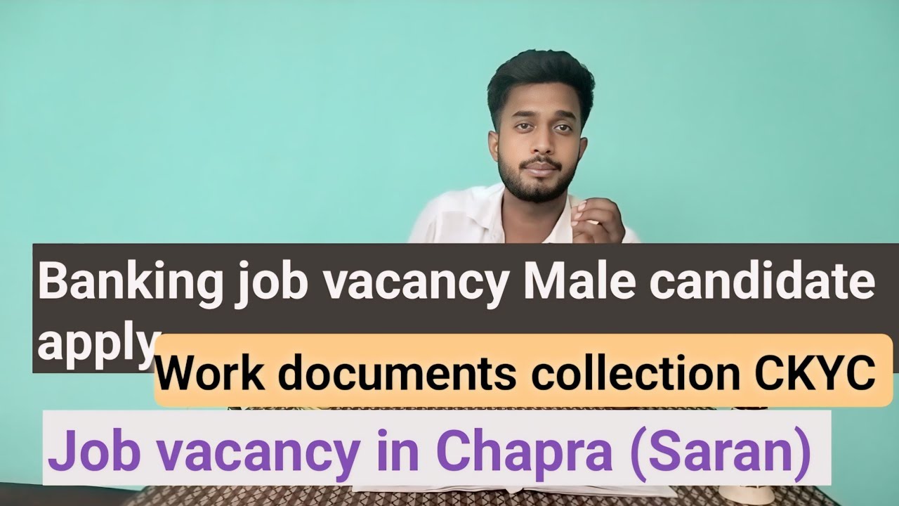 Chapra Saran Job Vacancy 2024 || Limited vacancy CKYC documents collection vacancy