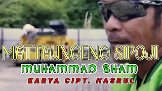 Download Lagu MATTAUNGENG SIPOJI Muhammad Sham // songwriter Hasrul SR || official music video MP3