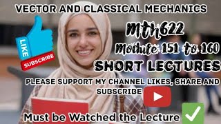 Mth622 short lecture||Vector and classical mechanics||module 151 to 160@Sardartanseerahmad1995 